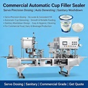 Commercial Automatic Cup Filling and Sealing Equipment With Servo Precision Dosing Automatic Denesting and Sanitary Washdown